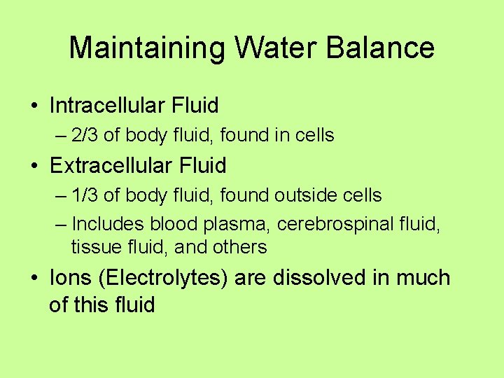 Maintaining Water Balance • Intracellular Fluid – 2/3 of body fluid, found in cells