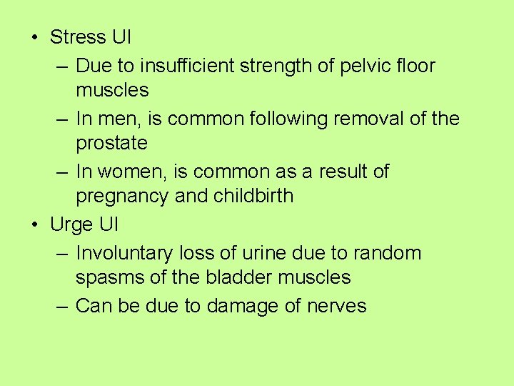  • Stress UI – Due to insufficient strength of pelvic floor muscles –