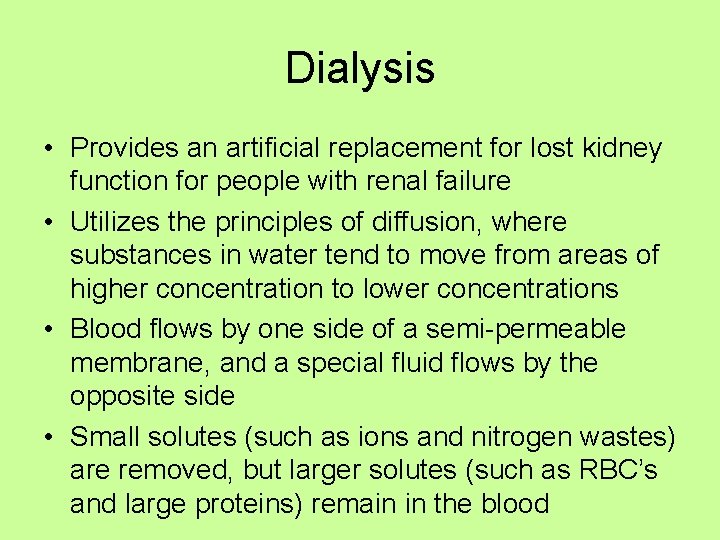 Dialysis • Provides an artificial replacement for lost kidney function for people with renal