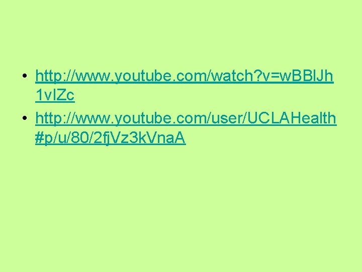  • http: //www. youtube. com/watch? v=w. BBl. Jh 1 v. IZc • http: