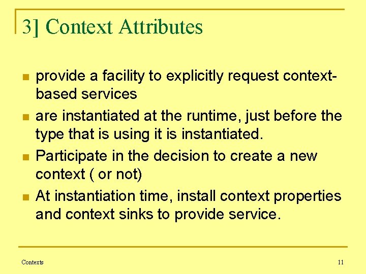 3] Context Attributes n n provide a facility to explicitly request contextbased services are