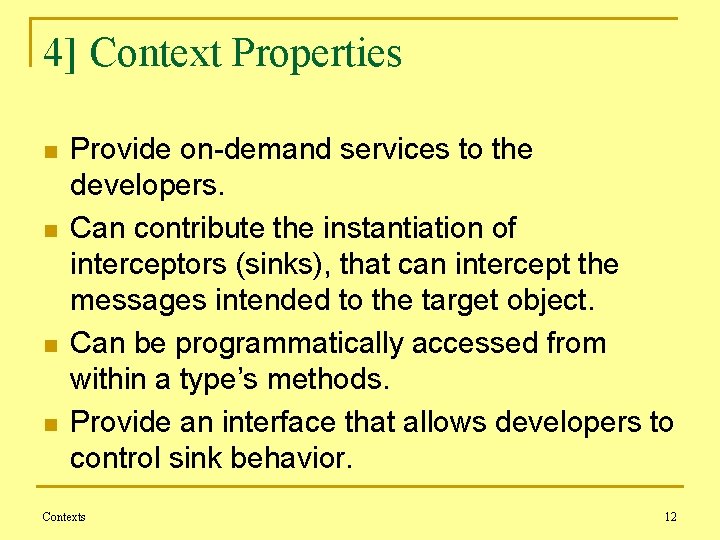 4] Context Properties n n Provide on-demand services to the developers. Can contribute the