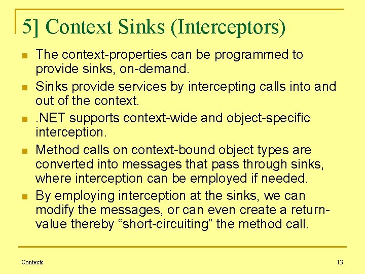 5] Context Sinks (Interceptors) n n n The context-properties can be programmed to provide