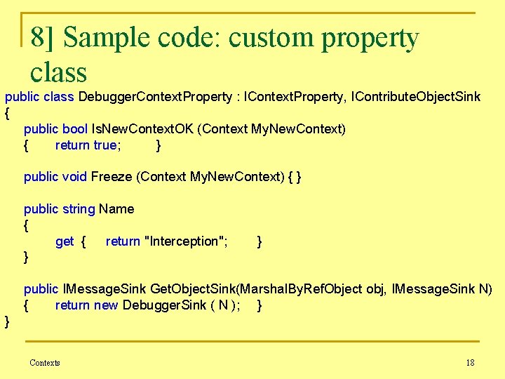 8] Sample code: custom property class public class Debugger. Context. Property : IContext. Property,