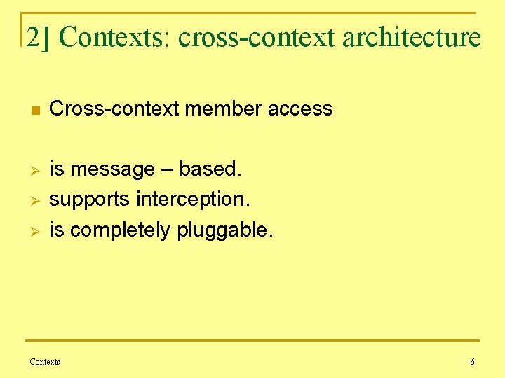 2] Contexts: cross-context architecture n Cross-context member access Ø is message – based. supports