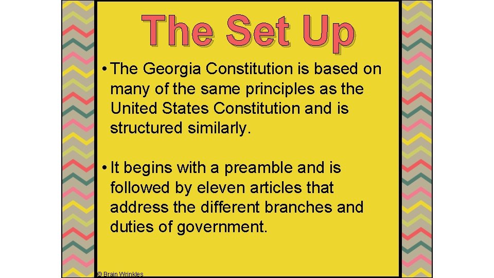 The Set Up • The Georgia Constitution is based on many of the same