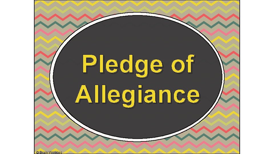 Pledge of Allegiance © Brain Wrinkles 
