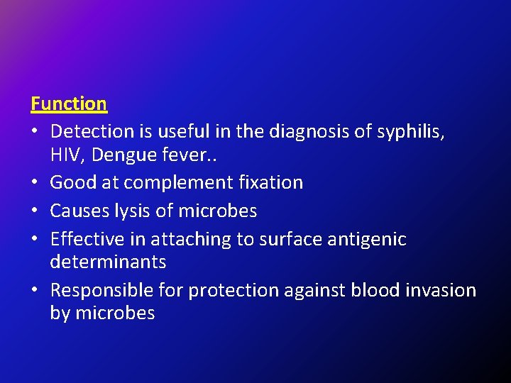 Function • Detection is useful in the diagnosis of syphilis, HIV, Dengue fever. .