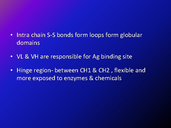  • Intra chain S-S bonds form loops form globular domains • VL &