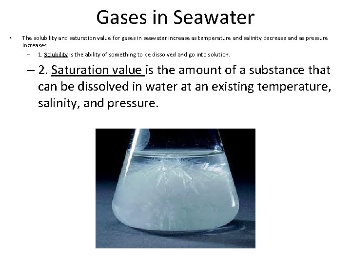 Gases in Seawater • The solubility and saturation value for gases in seawater increase