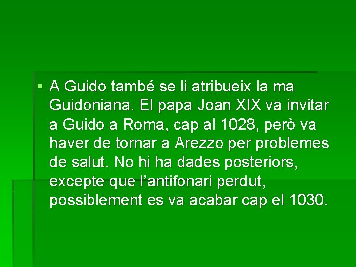 § A Guido també se li atribueix la ma Guidoniana. El papa Joan XIX