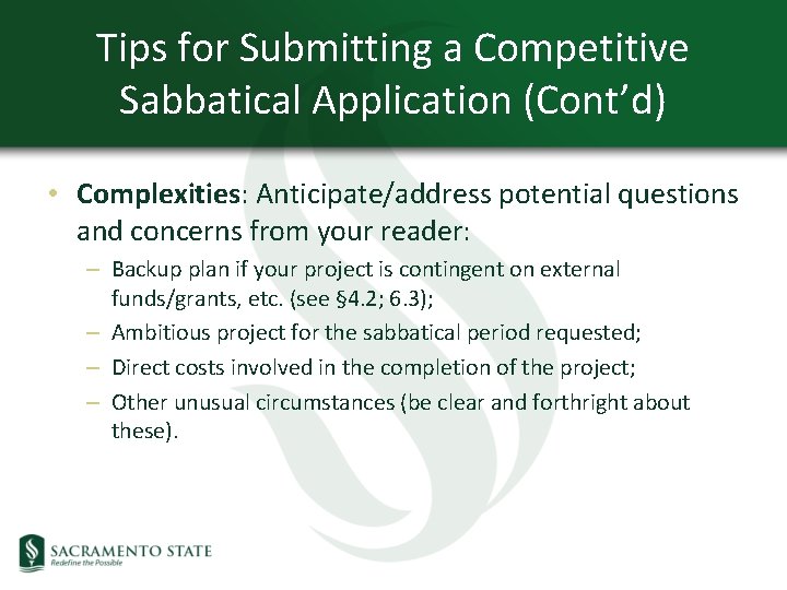 Tips for Submitting a Competitive Sabbatical Application (Cont’d) • Complexities: Anticipate/address potential questions and