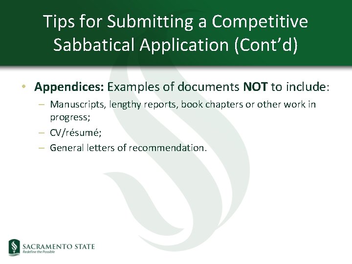 Tips for Submitting a Competitive Sabbatical Application (Cont’d) • Appendices: Examples of documents NOT