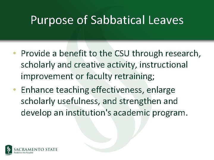 Purpose of Sabbatical Leaves • Provide a benefit to the CSU through research, scholarly