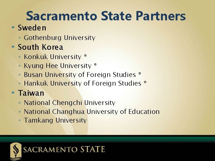 Sacramento State Partners Sweden ◦ Gothenburg University South Korea ◦ ◦ Konkuk University *