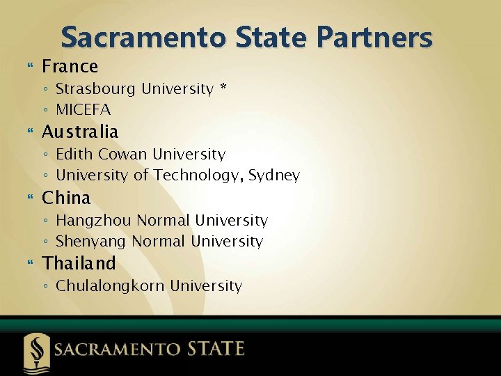 Sacramento State Partners France ◦ Strasbourg University * ◦ MICEFA Australia ◦ Edith Cowan