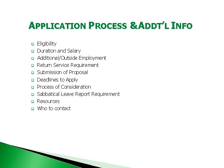 APPLICATION PROCESS & ADDT’L INFO q q q q q Eligibility Duration and Salary