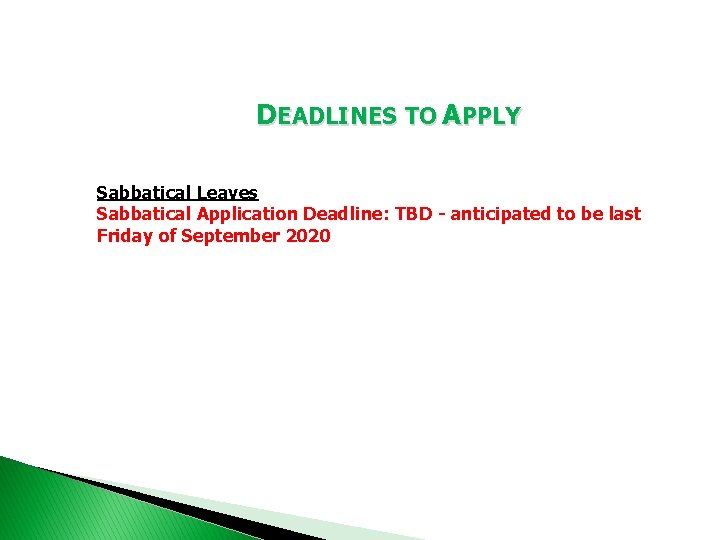 DEADLINES TO APPLY Sabbatical Leaves Sabbatical Application Deadline: TBD - anticipated to be last