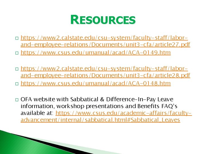 RESOURCES � � � https: //www 2. calstate. edu/csu-system/faculty-staff/laborand-employee-relations/Documents/unit 3 -cfa/article 27. pdf https: