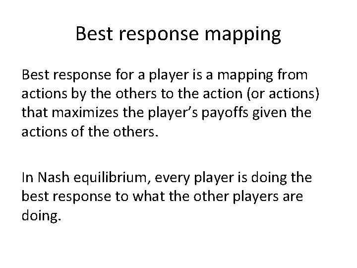 Best response mapping Best response for a player is a mapping from actions by