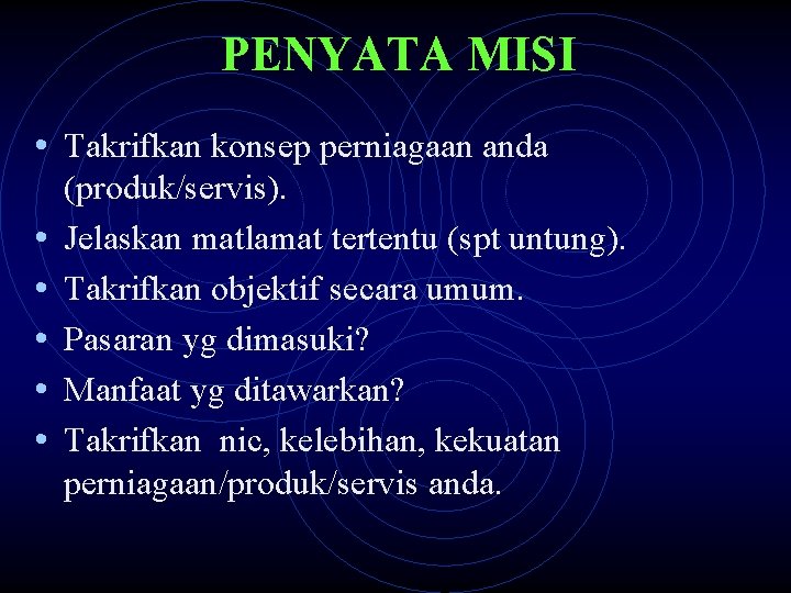 PENYATA MISI • Takrifkan konsep perniagaan anda • • • (produk/servis). Jelaskan matlamat tertentu