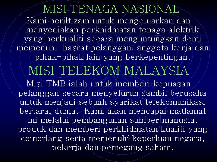 MISI TENAGA NASIONAL Kami beriltizam untuk mengeluarkan dan menyediakan perkhidmatan tenaga alektrik yang berkualiti