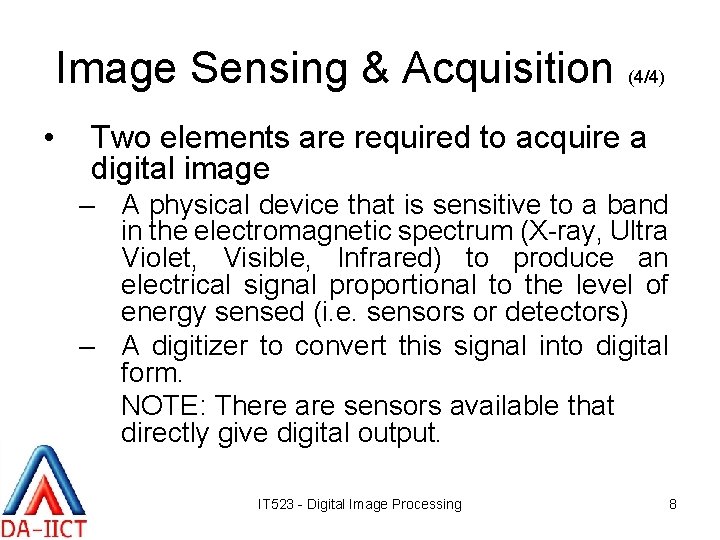 Image Sensing & Acquisition (4/4) • Two elements are required to acquire a digital