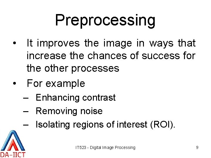 Preprocessing • It improves the image in ways that increase the chances of success