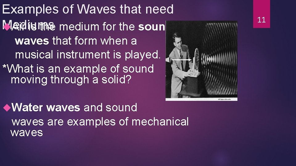 Examples of Waves that need Mediums Air is the medium for the sound waves