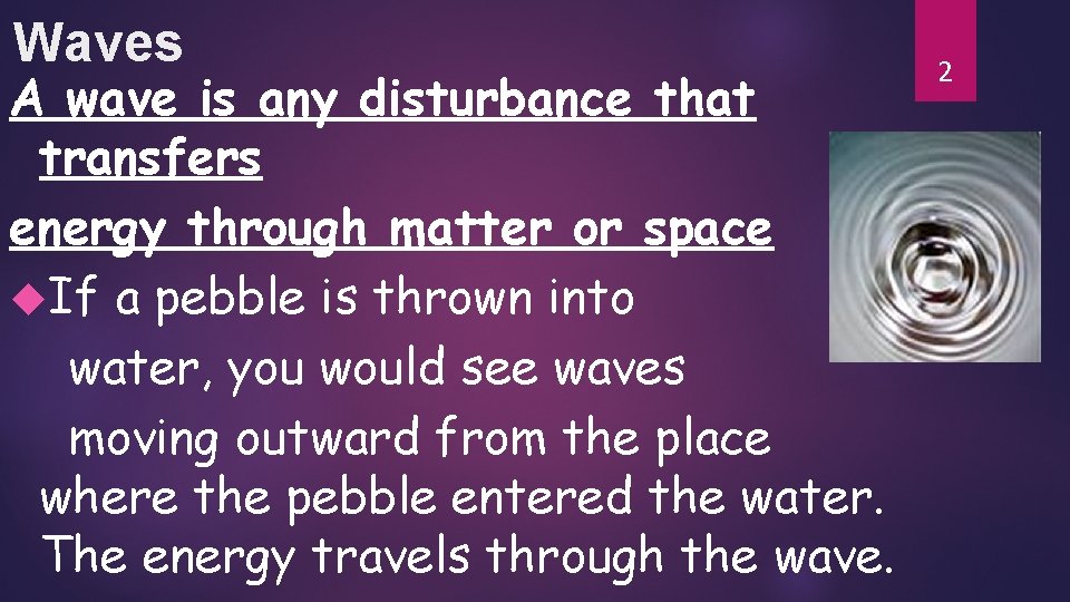 Waves A wave is any disturbance that transfers energy through matter or space If