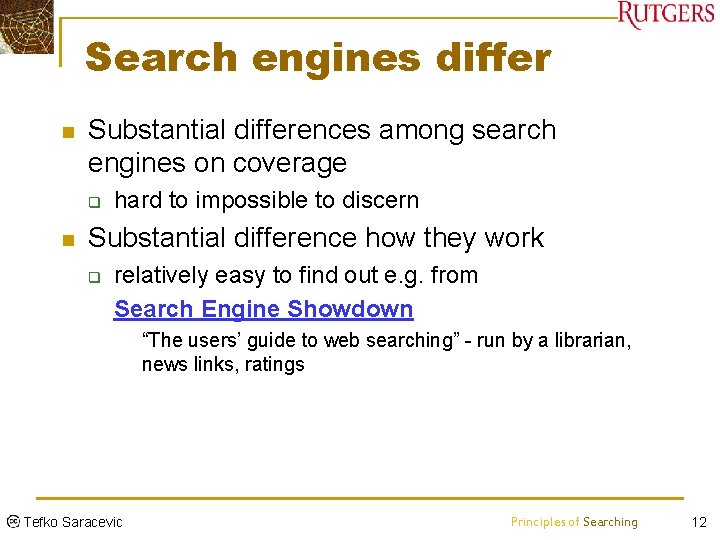 Search engines differ n Substantial differences among search engines on coverage q n hard