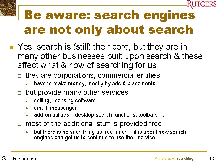 Be aware: search engines are not only about search n Yes, search is (still)
