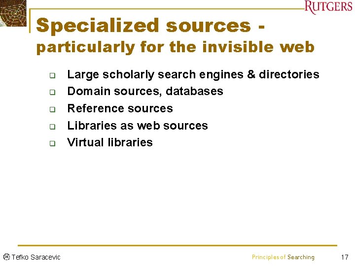 Specialized sources - particularly for the invisible web q q q Tefko Saracevic Large