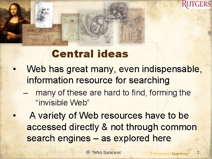 Central ideas • Web has great many, even indispensable, information resource for searching –