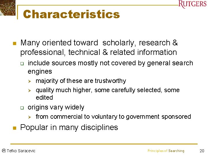 Characteristics n Many oriented toward scholarly, research & professional, technical & related information q