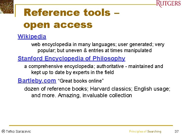 Reference tools – open access Wikipedia web encyclopedia in many languages; user generated; very