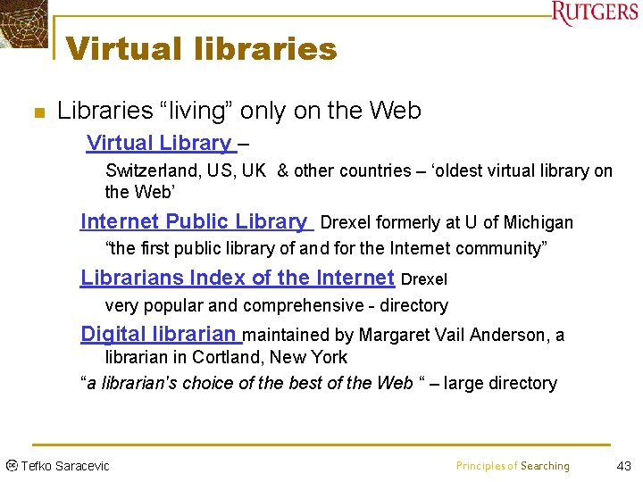 Virtual libraries n Libraries “living” only on the Web Ø Virtual Library – Ø