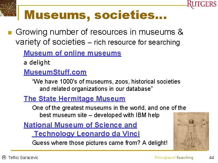 Museums, societies… n Growing number of resources in museums & variety of societies –