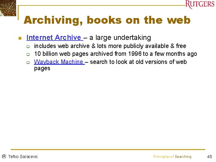 Archiving, books on the web n Internet Archive – a large undertaking q q