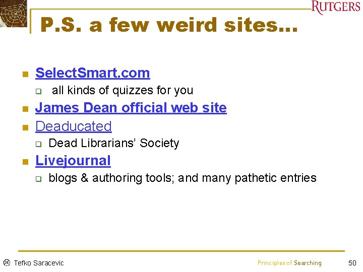 P. S. a few weird sites… n Select. Smart. com q n n James