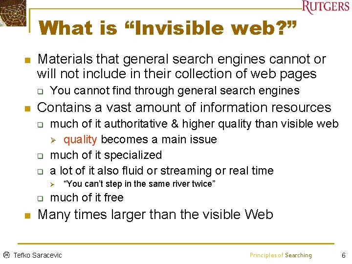 What is “Invisible web? ” n Materials that general search engines cannot or will