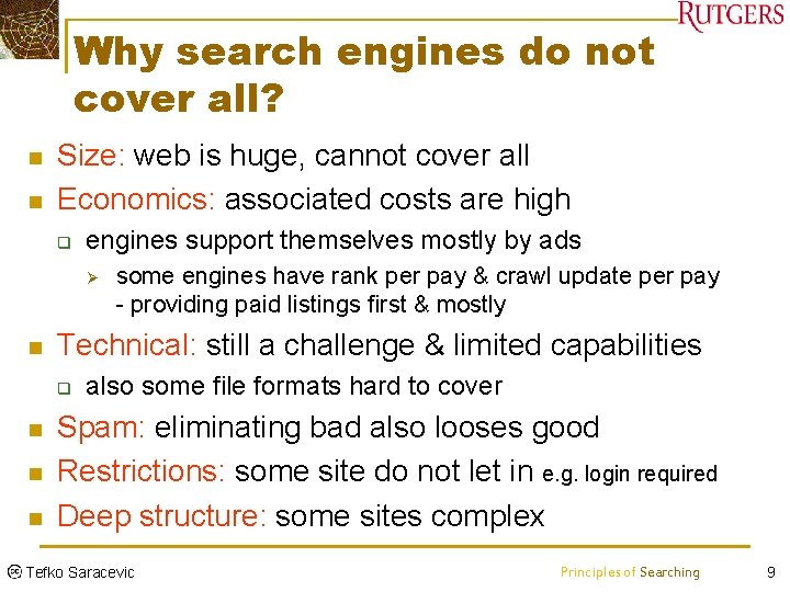 Why search engines do not cover all? n n Size: web is huge, cannot