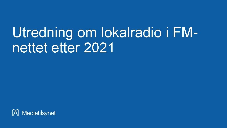 Utredning om lokalradio i FMnettet etter 2021 