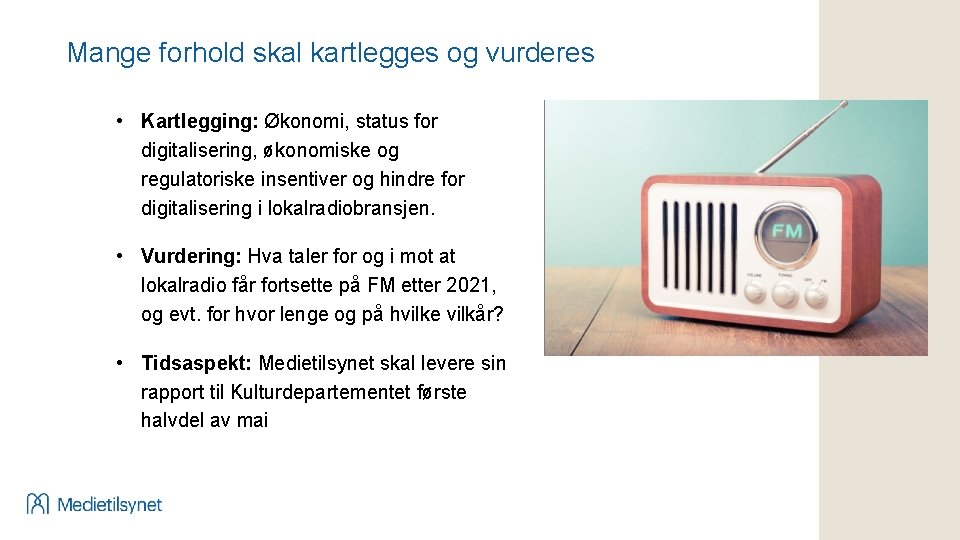 Mange forhold skal kartlegges og vurderes • Kartlegging: Økonomi, status for digitalisering, økonomiske og