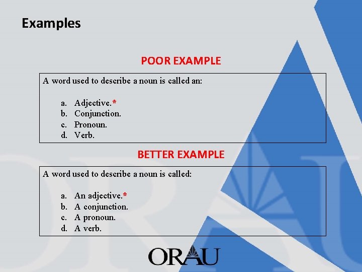 Examples POOR EXAMPLE A word used to describe a noun is called an: a.