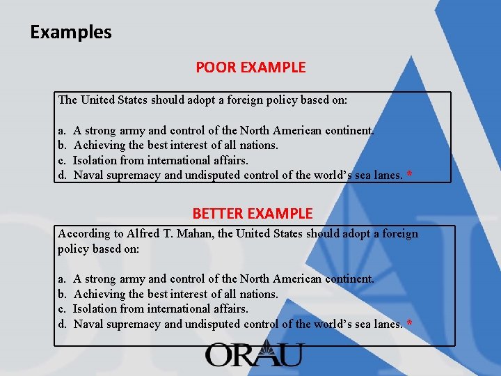 Examples POOR EXAMPLE The United States should adopt a foreign policy based on: a.