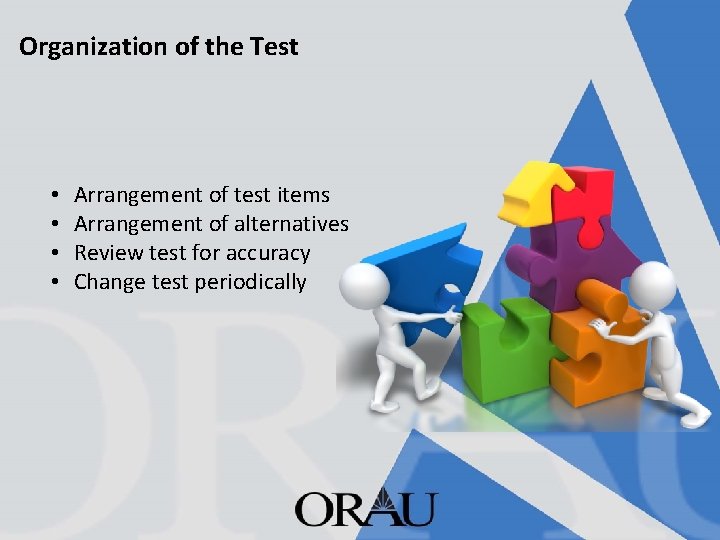 Organization of the Test • • Arrangement of test items Arrangement of alternatives Review