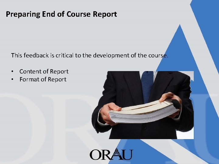 Preparing End of Course Report This feedback is critical to the development of the