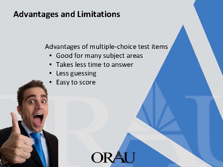 Advantages and Limitations Advantages of multiple-choice test items • Good for many subject areas