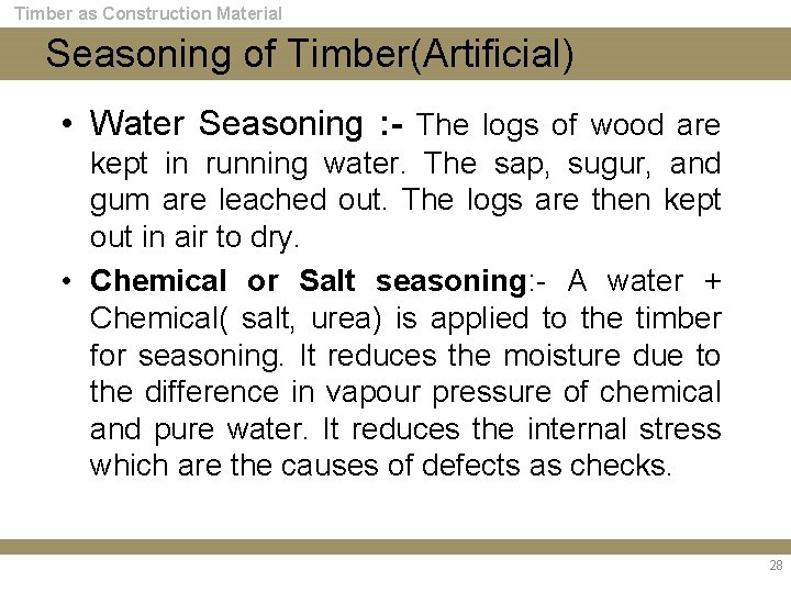 Timber as Construction Material Seasoning of Timber(Artificial) • Water Seasoning : - The logs